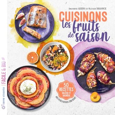 Geers, Amandine Cuisinons les fruits de saison: 50 recettes salées et sucrées Avec plein d'astuces zéro déchet - Publicité Geers, Amandine Cuisinons les fruits de saison: 50 recettes salées et sucrées Avec plein d'astuces zéro déchet - Publicité