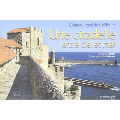 Ciezar/gilabert/poit Citadelle Entre Ciel et Mer (une) Chateau Royal de Collioure - Publicité Ciezar/gilabert/poit Citadelle Entre Ciel et Mer (une) Chateau Royal de Collioure - Publicité