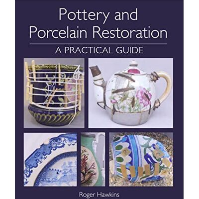 Hawkins, Roger Pottery and Porcelain Restoration: A Practical Guide - Publicité Hawkins, Roger Pottery and Porcelain Restoration: A Practical Guide - Publicité