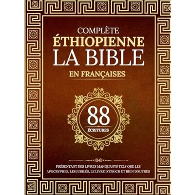 Anonymous La Bible Éthiopienne Complète en 88 Écritures Françaises: Présentant des livres manquants tels que les apocryphes, les jubilés, le livre d'Enoch et bien d'autres - Publicité Anonymous La Bible Éthiopienne Complète en 88 Écritures Françaises: Présentant des livres manquants tels que les apocryphes, les jubilés, le livre d'Enoch et bien d'autres - Publicité