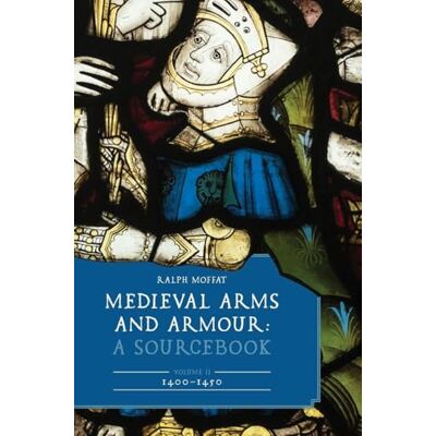 Medieval Arms and Armour: A Sourcebook: 1400-1450 (2) - Publicité Medieval Arms and Armour: A Sourcebook: 1400-1450 (2) - Publicité