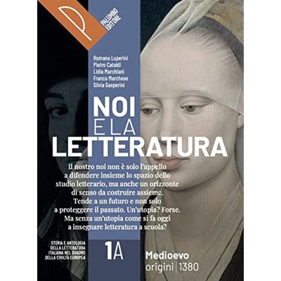 Luperini, R. Noi e la letteratura. Storia antologia della letteratura italiana nel quadro della civiltà europee. Con Antologia della commedia. Per le Scuole ... e-book. Con espansione online (Vol. 1A-1B) - Publicité Luperini, R. Noi e la letteratura. Storia antologia della letteratura italiana nel quadro della civiltà europee. Con Antologia della commedia. Per le Scuole ... e-book. Con espansione online (Vol. 1A-1B) - Publicité