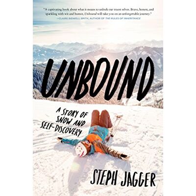 Jagger, Steph Unbound: A Story of Snow and Self-Discovery – An Electrifying Journey from Corporate Success to Mountain Freedom and True Purpose - Publicité Jagger, Steph Unbound: A Story of Snow and Self-Discovery – An Electrifying Journey from Corporate Success to Mountain Freedom and True Purpose - Publicité