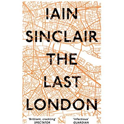 Sinclair, Iain The Last London: True Fictions from an Unreal City - Publicité Sinclair, Iain The Last London: True Fictions from an Unreal City - Publicité
