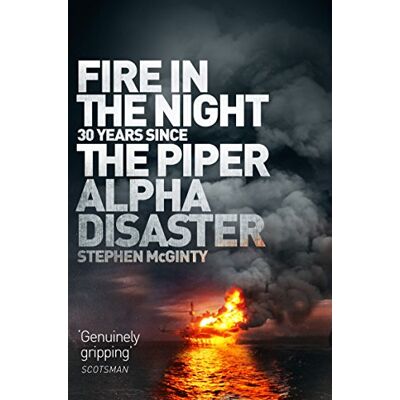 McGinty, Stephen Fire in the Night: The Piper Alpha Disaster - Publicité McGinty, Stephen Fire in the Night: The Piper Alpha Disaster - Publicité