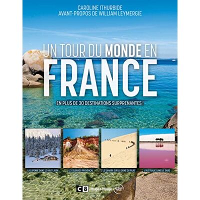 Ithurbide, Caroline Un tour du monde en France En plus de 30 destinations surprenantes ! - Publicité Ithurbide, Caroline Un tour du monde en France En plus de 30 destinations surprenantes ! - Publicité