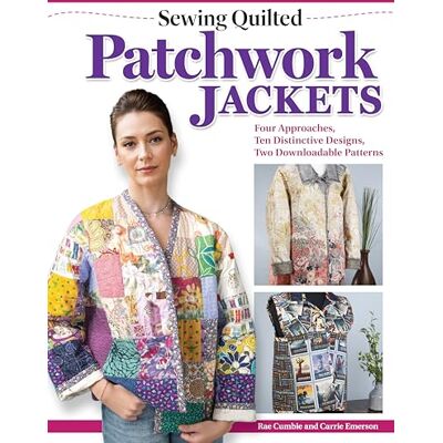 Cumbie, Rae Sewing Quilted Patchwork Jackets: Four Approaches, 10 Distinctive Designs, Two Downloadable Patterns - Publicité Cumbie, Rae Sewing Quilted Patchwork Jackets: Four Approaches, 10 Distinctive Designs, Two Downloadable Patterns - Publicité