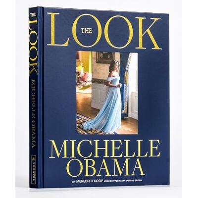 Obama, Michelle The Look (deutsche Ausgabe): New York Times Bestseller #1: Der Modestil der ehem. First Lady der USA, ihre ikonischen Looks und ihre Fashion-Philosophie, mit 280 Fotografien - Publicité Obama, Michelle The Look (deutsche Ausgabe): New York Times Bestseller #1: Der Modestil der ehem. First Lady der USA, ihre ikonischen Looks und ihre Fashion-Philosophie, mit 280 Fotografien - Publicité