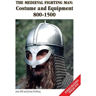 Hill, Jens The Medieval Fighting Man: Costume and Equipment 800-1500 - Publicité Hill, Jens The Medieval Fighting Man: Costume and Equipment 800-1500 - Publicité