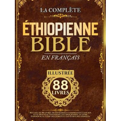 Anonymous Bible Éthiopienne En Français (Illustrée): Recueil de 88 livres traditionnels comprenant L'ancien et le Nouveau Testament, les Apocryphes, le Livre ... le Livre des Jubilés et les Écritures perdues - Publicité Anonymous Bible Éthiopienne En Français (Illustrée): Recueil de 88 livres traditionnels comprenant L'ancien et le Nouveau Testament, les Apocryphes, le Livre ... le Livre des Jubilés et les Écritures perdues - Publicité