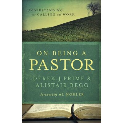 Prime, Derek J. On Being a Pastor: Understanding Our Calling and Work - Publicité Prime, Derek J. On Being a Pastor: Understanding Our Calling and Work - Publicité