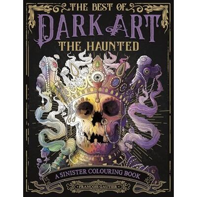 Gautier, François The Best of Dark Art: The Haunted: A Sinister Colouring Book - Publicité Gautier, François The Best of Dark Art: The Haunted: A Sinister Colouring Book - Publicité