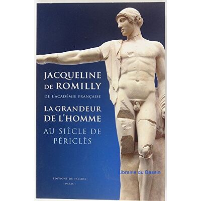 Jacqueline de Romilly La grandeur de l'homme au siècle de Périclès - Publicité Jacqueline de Romilly La grandeur de l'homme au siècle de Périclès - Publicité