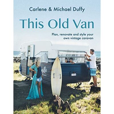 Duffy, Carlene This Old Van: Plan, Renovate and Style Your Own Vintage Caravan - Publicité Duffy, Carlene This Old Van: Plan, Renovate and Style Your Own Vintage Caravan - Publicité