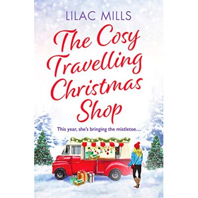 Mills, Lilac The Cosy Travelling Christmas Shop: An uplifting and inspiring festive romance - Publicité Mills, Lilac The Cosy Travelling Christmas Shop: An uplifting and inspiring festive romance - Publicité