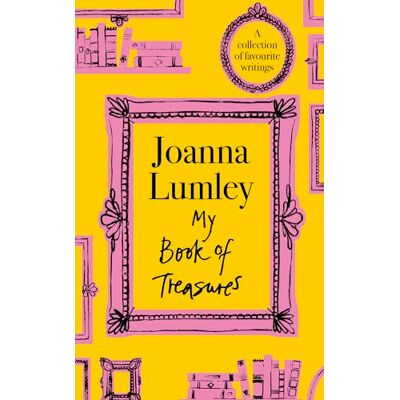 Lumley, Joanna My Book of Treasures: A warm and uplifting collection of favourite writings from national treasure and Ab Fab star Joanna Lumley - Publicité Lumley, Joanna My Book of Treasures: A warm and uplifting collection of favourite writings from national treasure and Ab Fab star Joanna Lumley - Publicité