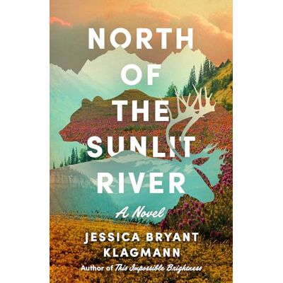 Klagmann, Jessica Bryant North of the Sunlit River: A Novel - Publicité Klagmann, Jessica Bryant North of the Sunlit River: A Novel - Publicité