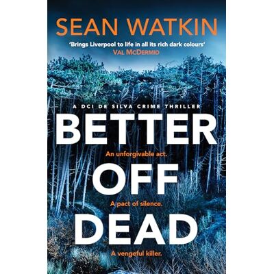 Watkin, Sean Better Off Dead: An unmissable Liverpool-set police procedural novel from a rising star in crime thriller fiction - Publicité Watkin, Sean Better Off Dead: An unmissable Liverpool-set police procedural novel from a rising star in crime thriller fiction - Publicité