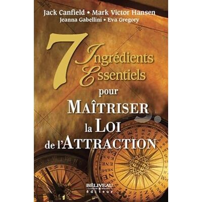 Canfield, Jack 7 ingrédients essentiels pour Maîtriser la Loi de l'Attraction - Publicité Canfield, Jack 7 ingrédients essentiels pour Maîtriser la Loi de l'Attraction - Publicité