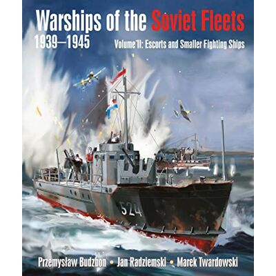 Budzbon, Przemyslaw Warships of the Soviet Fleets, 1939-1945: Escorts and Smaller Fighting Ships (2) - Publicité Budzbon, Przemyslaw Warships of the Soviet Fleets, 1939-1945: Escorts and Smaller Fighting Ships (2) - Publicité