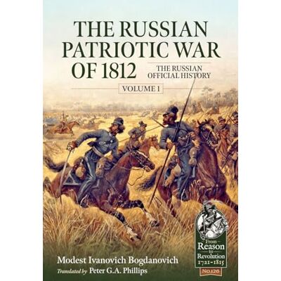 Bogdanovich, Ivanovich The Russian Patriotic War of 1812: The Russian Official History (1) - Publicité Bogdanovich, Ivanovich The Russian Patriotic War of 1812: The Russian Official History (1) - Publicité