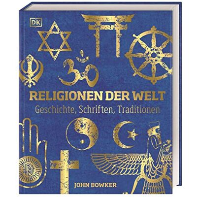 Bowker, John Religionen der Welt: Geschichte, Schriften, Traditionen. Hochwertige Ausstattung mit Goldfolie und über 600 Abbildungen. Publicité Bowker, John Religionen der Welt: Geschichte, Schriften, Traditionen. Hochwertige Ausstattung mit Goldfolie und über 600 Abbildungen. Publicité