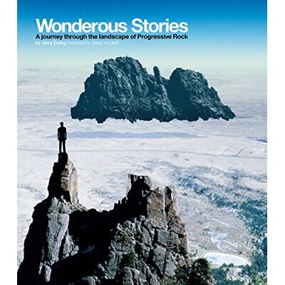 Ewing, Jerry Wonderous Stories: A Journey Through the Landscape of Progressive Rock - Publicité Ewing, Jerry Wonderous Stories: A Journey Through the Landscape of Progressive Rock - Publicité