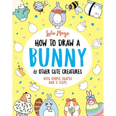 Mayo, Lulu How to Draw a Bunny and other Cute Creatures - Publicité Mayo, Lulu How to Draw a Bunny and other Cute Creatures - Publicité
