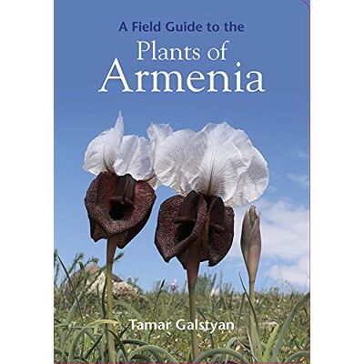 Galstyan, Tamar A Field Guide to the Plants of Armenia - Publicité Galstyan, Tamar A Field Guide to the Plants of Armenia - Publicité