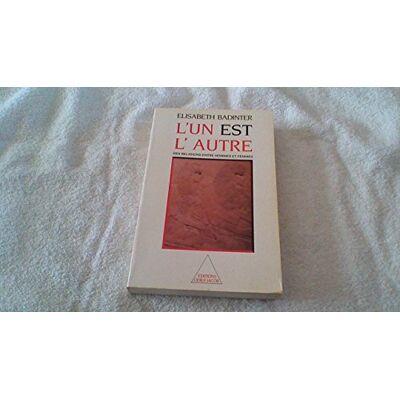 Badinter, Elisabeth L'un est l'autre : Des relations entre hommes et femmes - Publicité Badinter, Elisabeth L'un est l'autre : Des relations entre hommes et femmes - Publicité