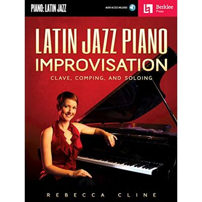 Cline, Rebecca Latin Jazz Piano Improvisation: Clave, Comping, and Soloing - Publicité Cline, Rebecca Latin Jazz Piano Improvisation: Clave, Comping, and Soloing - Publicité