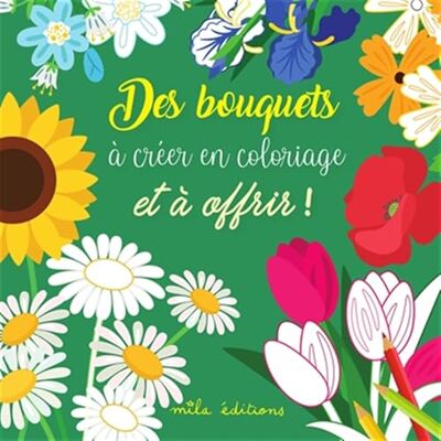 Collectif Des bouquets à créer en coloriage et à offrir ! - Publicité Collectif Des bouquets à créer en coloriage et à offrir ! - Publicité