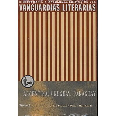 Reichardt, Dieter Las vanguardias literarias en Argentina, Uruguay Y Paraguay/ The Literary Vanguards in Argentina, Uruguay and Paraguay - Publicité Reichardt, Dieter Las vanguardias literarias en Argentina, Uruguay Y Paraguay/ The Literary Vanguards in Argentina, Uruguay and Paraguay - Publicité