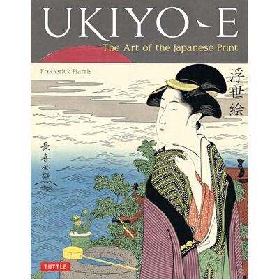 Harris, Frederick Ukiyo-e: The Art of the Japanese Print - Publicité Harris, Frederick Ukiyo-e: The Art of the Japanese Print - Publicité