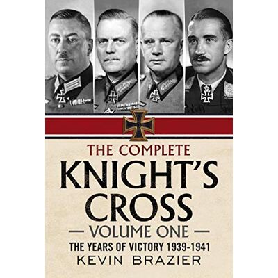 Brazier, Kevin The Complete Knight's Cross: The Years of Victory 1939-1941 - Publicité Brazier, Kevin The Complete Knight's Cross: The Years of Victory 1939-1941 - Publicité
