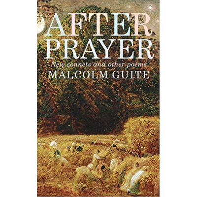 Guite, Malcolm After Prayer: New Sonnets and Other Poems - Publicité Guite, Malcolm After Prayer: New Sonnets and Other Poems - Publicité