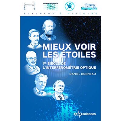 Bonneau, Daniel Mieux voir les étoiles: Ier siècle de l'interférométrie optique - Publicité Bonneau, Daniel Mieux voir les étoiles: Ier siècle de l'interférométrie optique - Publicité