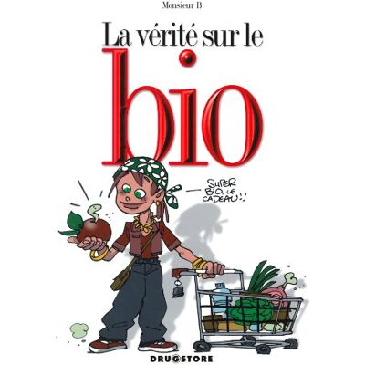 Monsieur B. La vérité sur le bio - Publicité Monsieur B. La vérité sur le bio - Publicité
