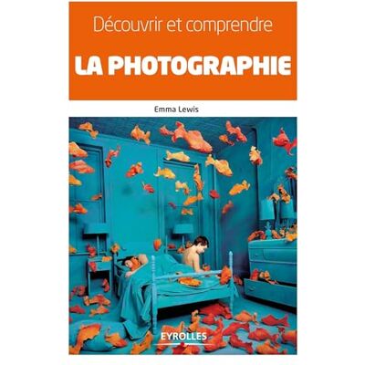 Lewis, Emma Découvrir et comprendre la photographie - Publicité Lewis, Emma Découvrir et comprendre la photographie - Publicité