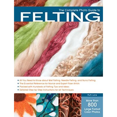 Lane, Ruth Complete Photo Guide to Felting - Publicité Lane, Ruth Complete Photo Guide to Felting - Publicité