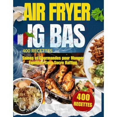 abb Air Fryer IG Bas : 400 Recettes Saines et Gourmandes pour Manger Équilibré Sans Sucre Raffiné: Menus rapides, plats croustillants et desserts légers ... et retrouver votre énergie au quotidien - Publicité abb Air Fryer IG Bas : 400 Recettes Saines et Gourmandes pour Manger Équilibré Sans Sucre Raffiné: Menus rapides, plats croustillants et desserts légers ... et retrouver votre énergie au quotidien - Publicité
