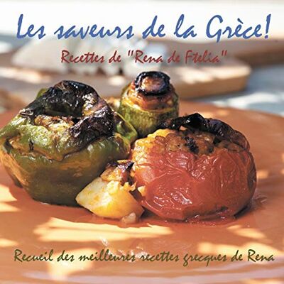 Togia, Eirini Les saveurs de la Grèce!: Recettes de "Rena de Ftelia" Recueil des meilleures recettes grecques de Rena. Publicité Togia, Eirini Les saveurs de la Grèce!: Recettes de "Rena de Ftelia" Recueil des meilleures recettes grecques de Rena. Publicité