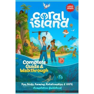 Matthew Naylor Coral Island The Unofficial Complete Guide & Walkthrough (2025 Edition) – Tips, Tricks, Farming, Relationships & 100% Completion Guidebook - Publicité Matthew Naylor Coral Island The Unofficial Complete Guide & Walkthrough (2025 Edition) – Tips, Tricks, Farming, Relationships & 100% Completion Guidebook - Publicité