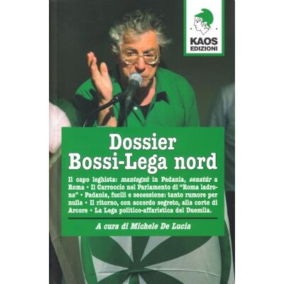 De Lucia, Michele Dossier Bossi-Lega Nord - Publicité De Lucia, Michele Dossier Bossi-Lega Nord - Publicité