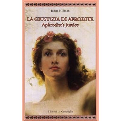Hillman, James La giustizia di Afrodite. Aphrodite's Justice. Ediz. bilingue - Publicité Hillman, James La giustizia di Afrodite. Aphrodite's Justice. Ediz. bilingue - Publicité