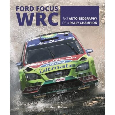 Robson, Graham Ford Focus WRC: The Auto-Biography of a Rally Champion - Publicité Robson, Graham Ford Focus WRC: The Auto-Biography of a Rally Champion - Publicité