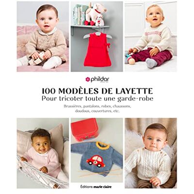 Collectif 100 modèles de layette pour tricoter toute une garde-robe: brassières, pantalons, robes, chaussons, doudous, couvertures, etc. Publicité Collectif 100 modèles de layette pour tricoter toute une garde-robe: brassières, pantalons, robes, chaussons, doudous, couvertures, etc. Publicité