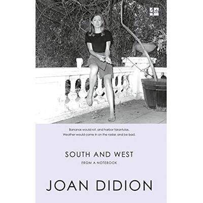 Didion SOUTH AND WEST: From A Notebook - Publicité Didion SOUTH AND WEST: From A Notebook - Publicité