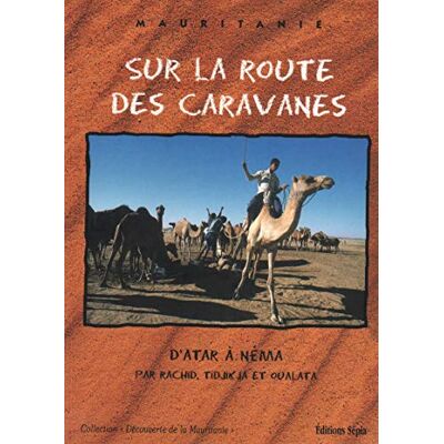 Rachid MAURITANIE, SUR LA ROUTE DES CARAVANES - Publicité Rachid MAURITANIE, SUR LA ROUTE DES CARAVANES - Publicité