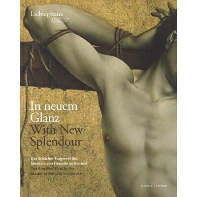 In Neuem Glanz / With New Splendor: Das Schacher-fragment Des Meisters Von Flemalle I'm Kontext / the Crucified Thief by the Master of Flemalle in Context - Publicité In Neuem Glanz / With New Splendor: Das Schacher-fragment Des Meisters Von Flemalle I'm Kontext / the Crucified Thief by the Master of Flemalle in Context - Publicité